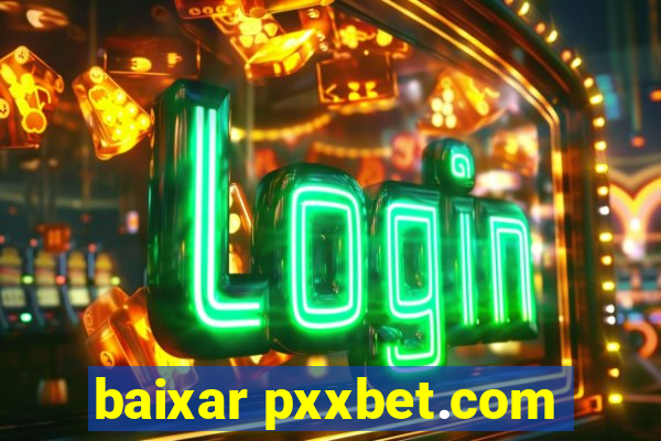 baixar pxxbet.com